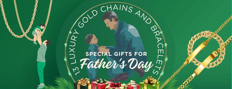 13 Luxury Gold Chains And Bracelets Special Gifts For Father's Day